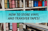 How to store Vinyl and Transfer Tapes